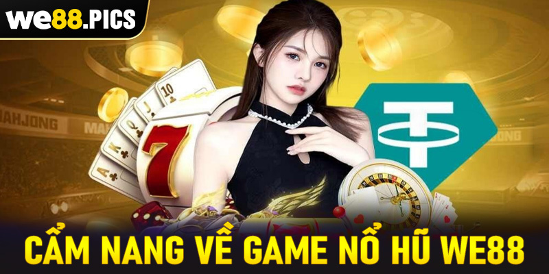 Cẩm nang về thiên đường cá cược nổ hũ we88