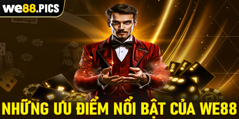 Giới thiệu we88 cùng những ưu điểm nổi bật đứng đầu thị trường