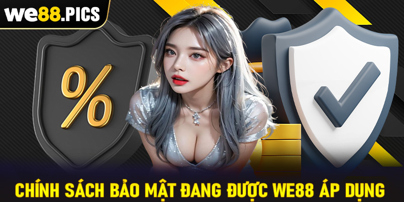 Cập nhật các chính sách bảo mật khỏe nhất được we88 áp dụng
